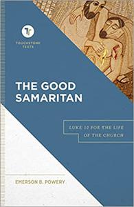 The Good Samaritan Luke 10 for the Life of the Church