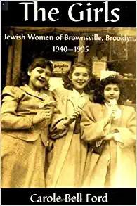 The Girls Jewish Women of Brownsville, Brooklyn, 1940-1995