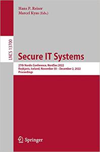 Secure IT Systems 27th Nordic Conference, NordSec 2022, Reykjavic, Iceland, November 30-December 2, 2022, Proceedings