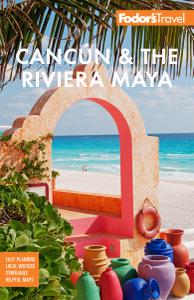 Fodor's Cancún & The Riviera Maya With Tulum, Cozumel, and the Best of the Yucatán (Full-color Travel Guide)