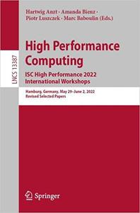 High Performance Computing. ISC High Performance 2022 International Workshops Hamburg, Germany, May 29 - June 2, 2022,