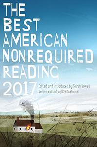 The Best American Nonrequired Reading 2017 