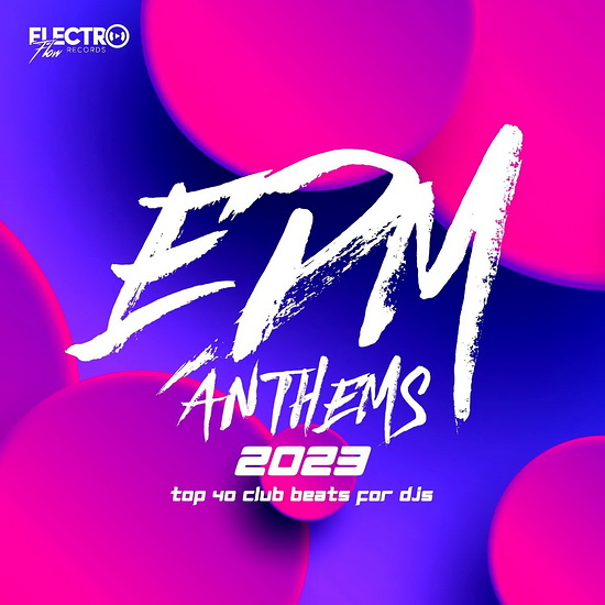 VA - EDM Anthems 2023 (Top 40 Club Beats For DJs)