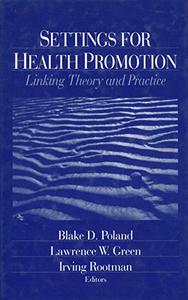 Settings for Health Promotion Linking Theory and Practice
