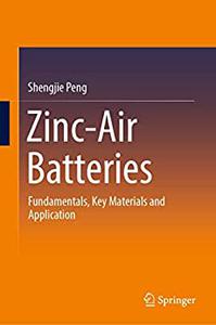 Zinc-Air Batteries Fundamentals, Key Materials and Application