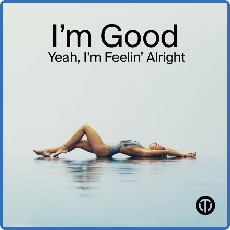 Various Artists - I'm Good, Yeah, I'm Feelin' Alright (2023) 