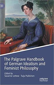 The Palgrave Handbook of German Idealism and Feminist Philosophy