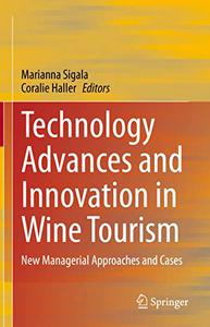 Technology Advances and Innovation in Wine Tourism New Managerial Approaches and Cases
