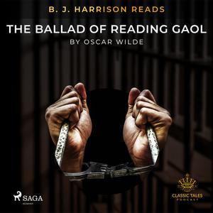 B. J. Harrison Reads The Ballad of Reading Gaol by Oscar Wilde