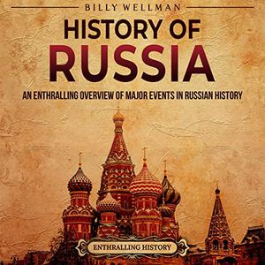 History of Russia An Enthralling Overview of Major Events in Russian History [Audiobook]
