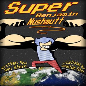 Super Benjamin Nushmutt by Ben Stern