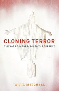 Cloning Terror The War of Images, 911 to the Present
