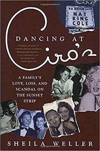 Dancing at Ciro's A Family's Love, Loss, and Scandal on the Sunset Strip