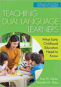 Teaching Dual Language Learners What Early Childhood Educators Need to Know