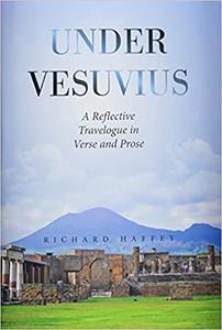 Under Vesuvius A Reflective Travelogue in Verse and Prose