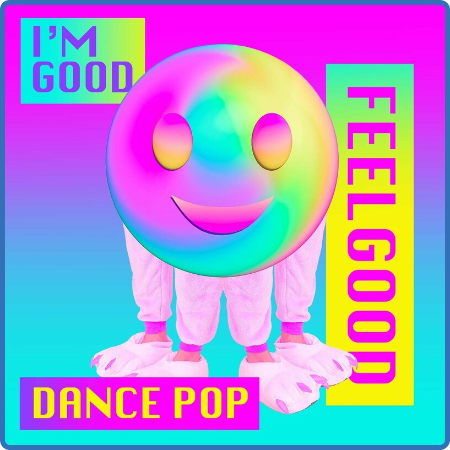 I'm Good - Feelgood Dance Pop (2023)