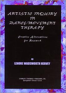 Artistic Inquiry in DanceMovement Therapy Creative Research Alternatives