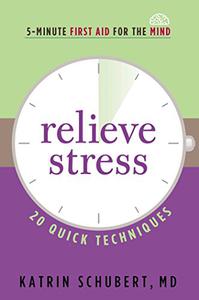 Relieve Stress 20 Quick Techniques