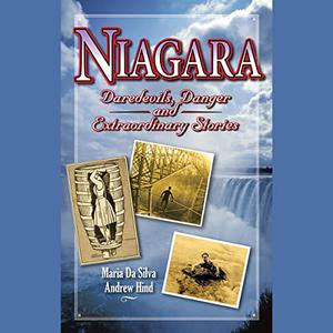 Niagara Daredevils, Danger & Extraordinary Stories [Audiobook]