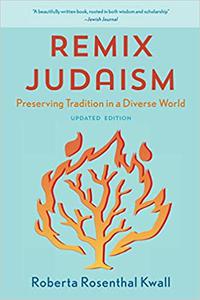 Remix Judaism Preserving Tradition in a Diverse World, Updated Edition