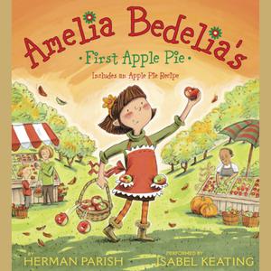 Amelia Bedelia's First Apple Pie by Herman Parish