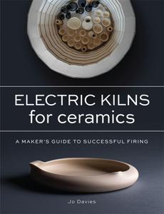 Electric Kilns for Ceramics A Makers Guide to Successful Firing