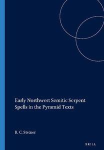 Early Northwest Semitic Serpent Spells in the Pyramid Texts (Harvard Semitic Studies)