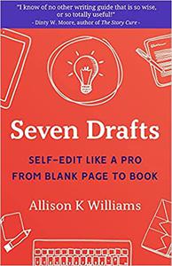 Seven Drafts Self-Edit Like a Pro from Blank Page to Book