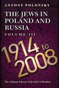 The Jews in Poland and Russia Volume III 1914-2008