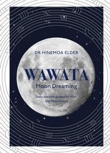 Wawata Moon Dreaming Daily wisdom guided by Hina, the Maori moon