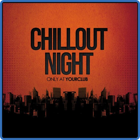 VA - Chillout Night  Only at Yourclub (2023) MP3