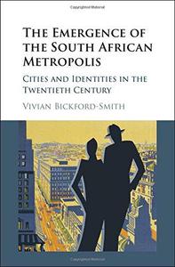 The Emergence of the South African Metropolis Cities and Identities in the Twentieth Century