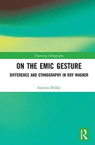 On the Emic Gesture Difference and Ethnography in Roy Wagner