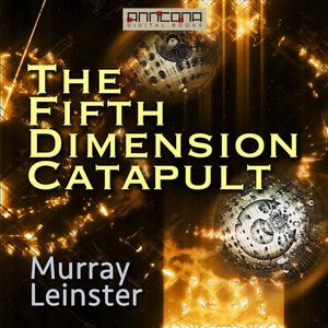 The Fifth-Dimension Catapult by Murray Leinster