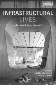 Infrastructural Lives Urban Infrastructure in Context