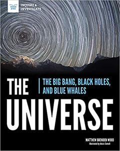 The Universe The Big Bang, Black Holes, and Blue Whales