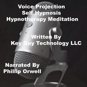 Voice Projection Self Hypnosis Hypnotherapy Meditation by Key Guy Technology LLC