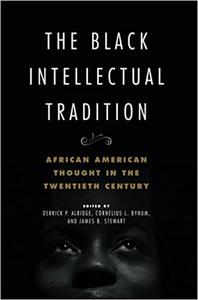 The Black Intellectual Tradition African American Thought in the Twentieth Century