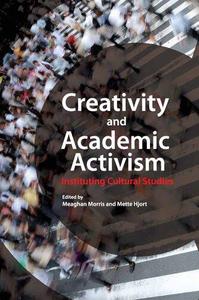 Creativity and Academic Activism Instituting Cultural Studies
