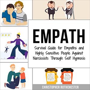 Empath Survival Guide for Empaths and Highly Sensitive People Against Narcissists Through Self Hypnosis [Audiobook]