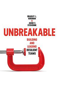 Unbreakable Building and Leading Resilient Teams