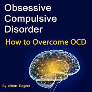 Obsessive Compulsive Disorder by Albert Rogers