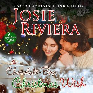A Chocolate-Box Christmas Wish by Josie Riviera