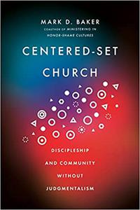 Centered-Set Church Discipleship and Community Without Judgmentalism