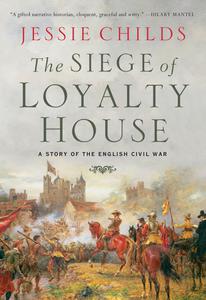 The Siege of Loyalty House A Story of the English Civil War