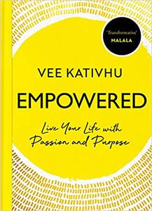Empowered Live Your Life with Passion and Purpose