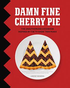 Damn Fine Cherry Pie And Other Recipes from TV's Twin Peaks