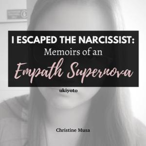 I Escaped the Narcissist by Christine Musa