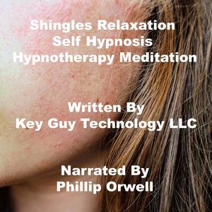 Shingles Relaxation Self Hypnosis Hypnotherapy Meditation by Key Guy Technology LLC