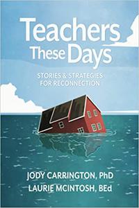 Teachers These Days Stories and Strategies for Reconnection